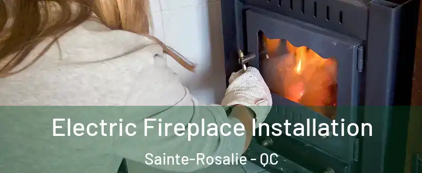  Electric Fireplace Installation Sainte-Rosalie - QC