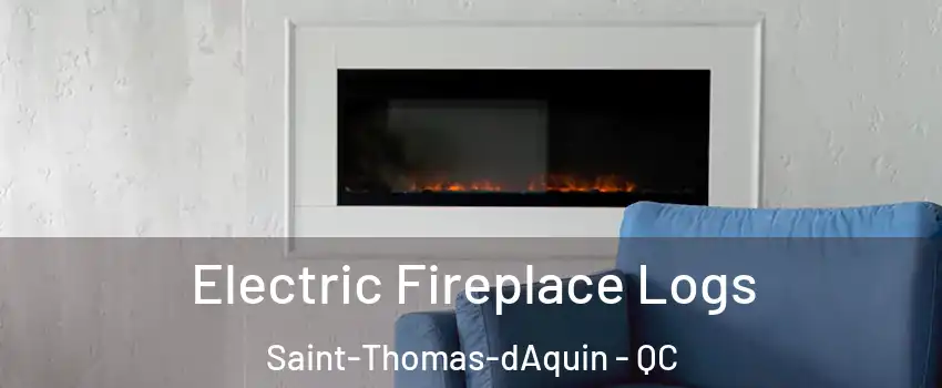  Electric Fireplace Logs Saint-Thomas-dAquin - QC