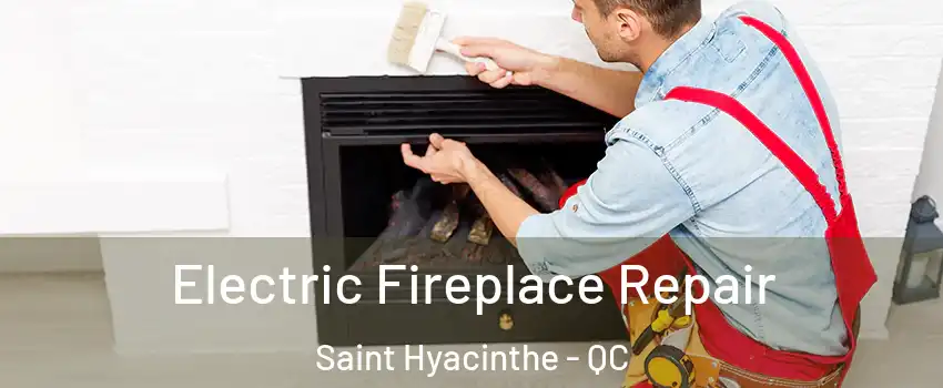  Electric Fireplace Repair Saint Hyacinthe - QC
