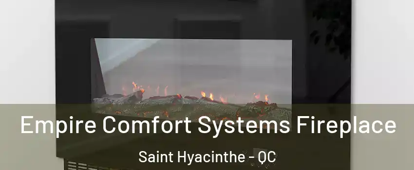  Empire Comfort Systems Fireplace Saint Hyacinthe - QC