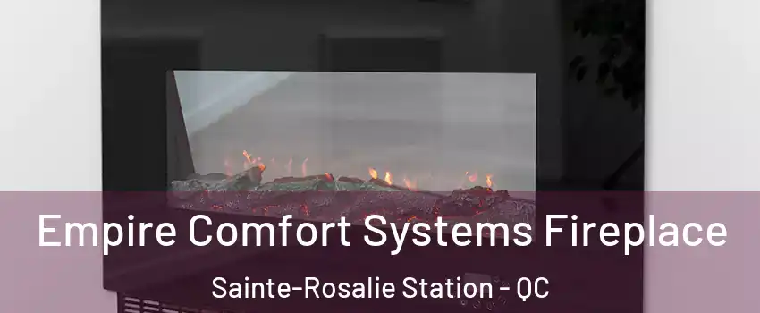 Empire Comfort Systems Fireplace Sainte-Rosalie Station - QC
