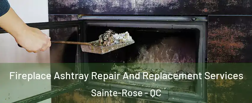  Fireplace Ashtray Repair And Replacement Services Sainte-Rose - QC