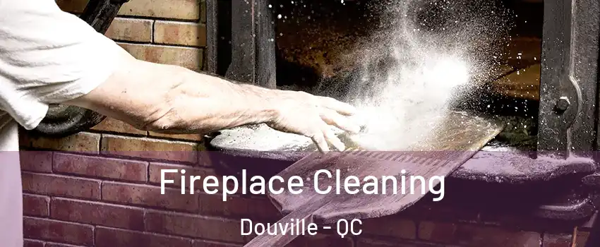 Fireplace Cleaning Douville - QC