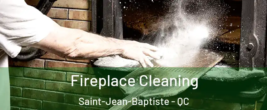  Fireplace Cleaning Saint-Jean-Baptiste - QC