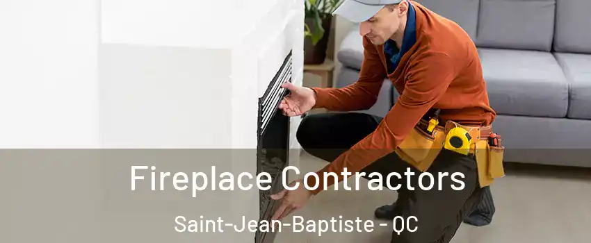 Fireplace Contractors Saint-Jean-Baptiste - QC
