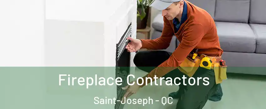  Fireplace Contractors Saint-Joseph - QC