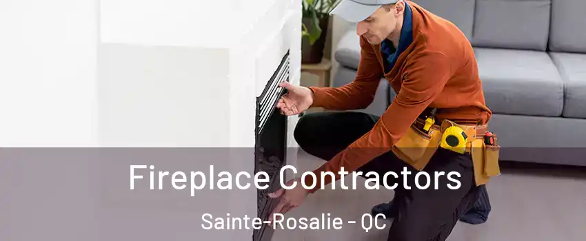  Fireplace Contractors Sainte-Rosalie - QC