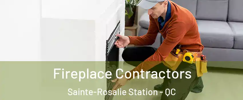  Fireplace Contractors Sainte-Rosalie Station - QC