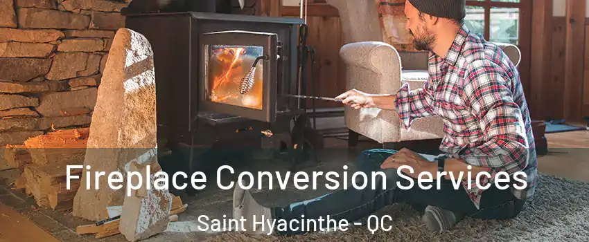  Fireplace Conversion Services Saint Hyacinthe - QC