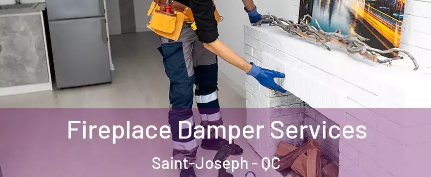  Fireplace Damper Services Saint-Joseph - QC