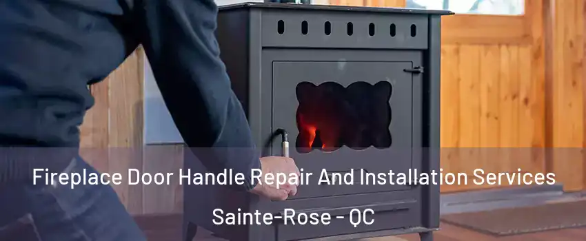  Fireplace Door Handle Repair And Installation Services Sainte-Rose - QC