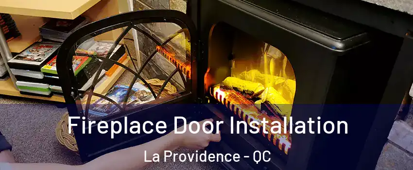  Fireplace Door Installation La Providence - QC
