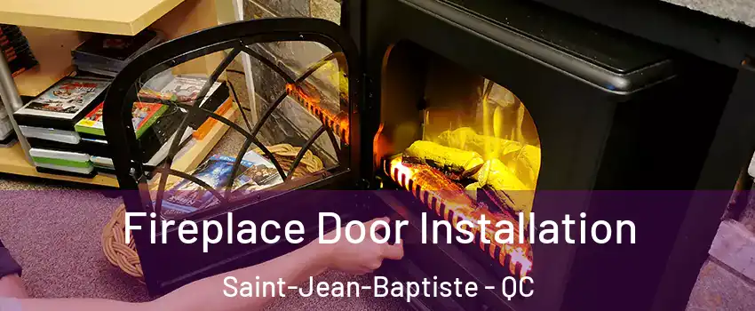  Fireplace Door Installation Saint-Jean-Baptiste - QC
