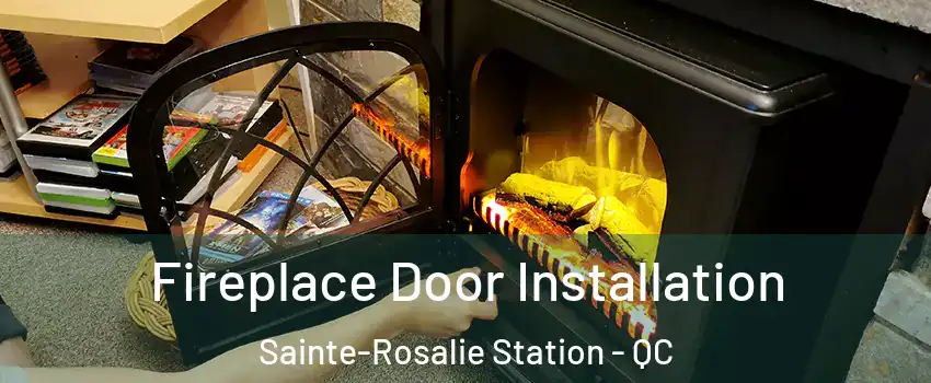 Fireplace Door Installation Sainte-Rosalie Station - QC