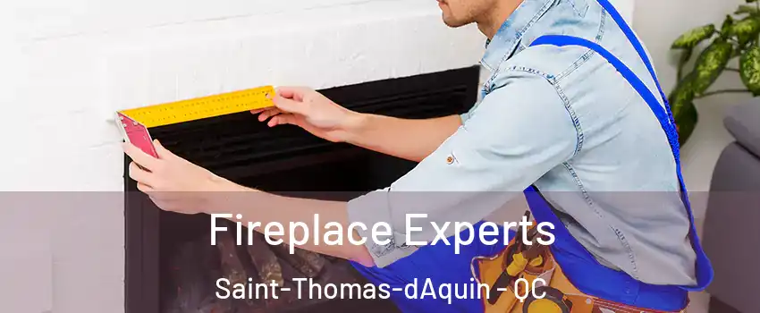  Fireplace Experts Saint-Thomas-dAquin - QC
