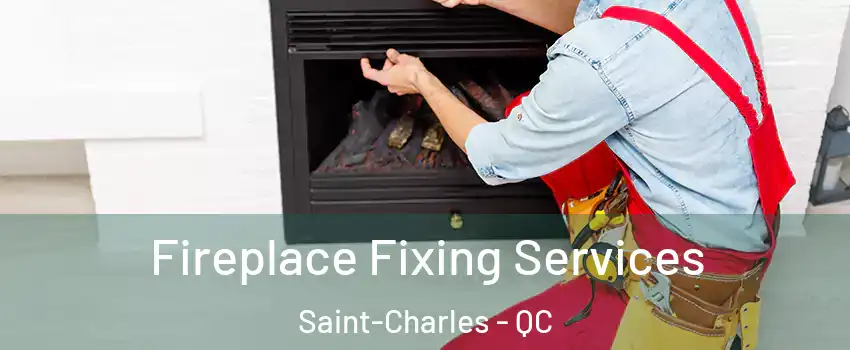  Fireplace Fixing Services Saint-Charles - QC