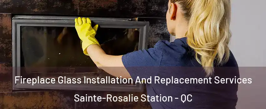  Fireplace Glass Installation And Replacement Services Sainte-Rosalie Station - QC