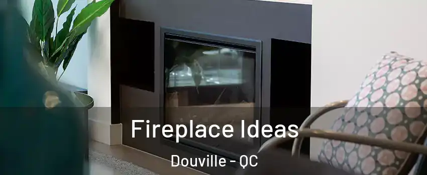  Fireplace Ideas Douville - QC