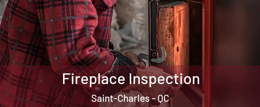  Fireplace Inspection Saint-Charles - QC