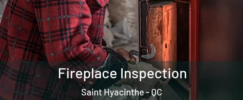  Fireplace Inspection Saint Hyacinthe - QC