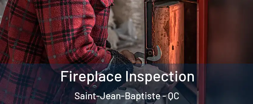  Fireplace Inspection Saint-Jean-Baptiste - QC