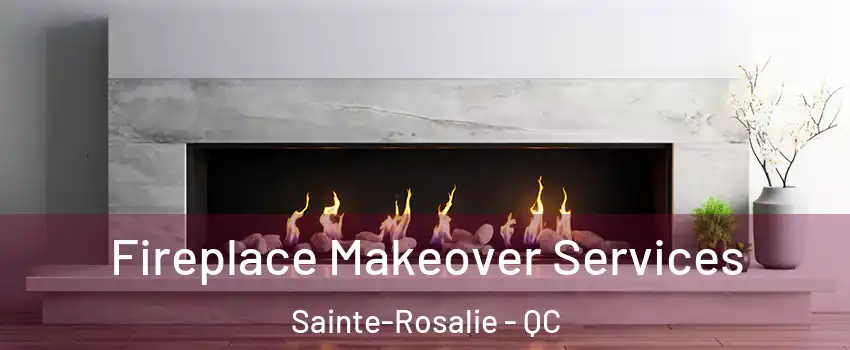  Fireplace Makeover Services Sainte-Rosalie - QC