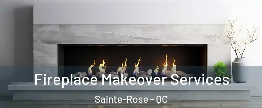 Fireplace Makeover Services Sainte-Rose - QC