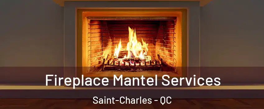  Fireplace Mantel Services Saint-Charles - QC
