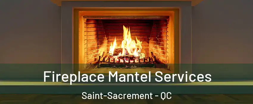  Fireplace Mantel Services Saint-Sacrement - QC