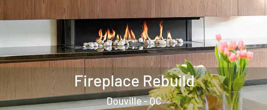  Fireplace Rebuild Douville - QC