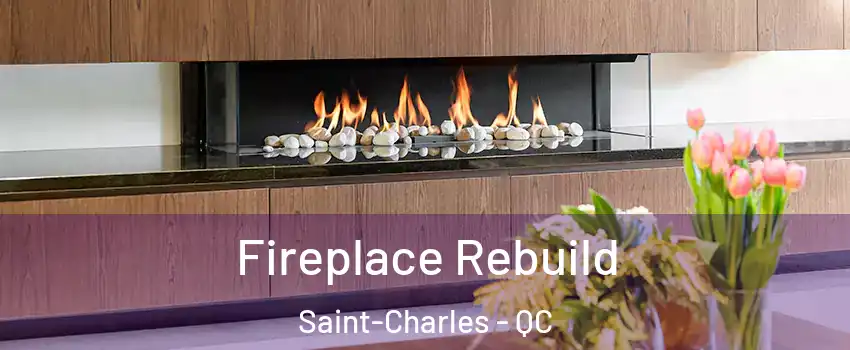  Fireplace Rebuild Saint-Charles - QC