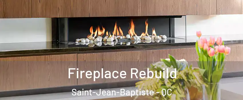  Fireplace Rebuild Saint-Jean-Baptiste - QC