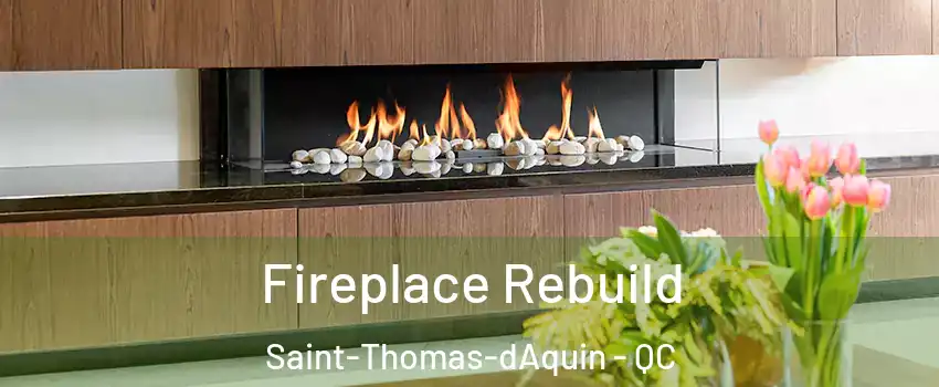 Fireplace Rebuild Saint-Thomas-dAquin - QC