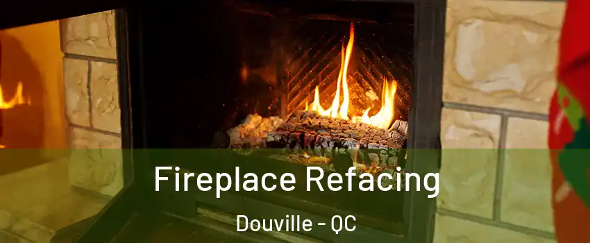  Fireplace Refacing Douville - QC