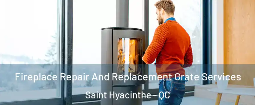  Fireplace Repair And Replacement Grate Services Saint Hyacinthe - QC