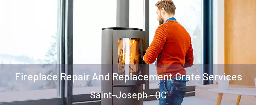  Fireplace Repair And Replacement Grate Services Saint-Joseph - QC