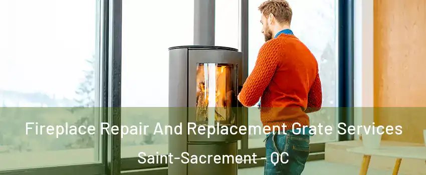  Fireplace Repair And Replacement Grate Services Saint-Sacrement - QC