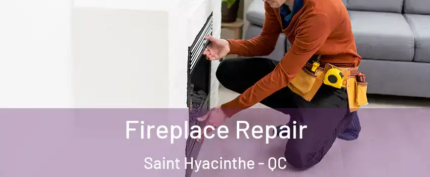  Fireplace Repair Saint Hyacinthe - QC