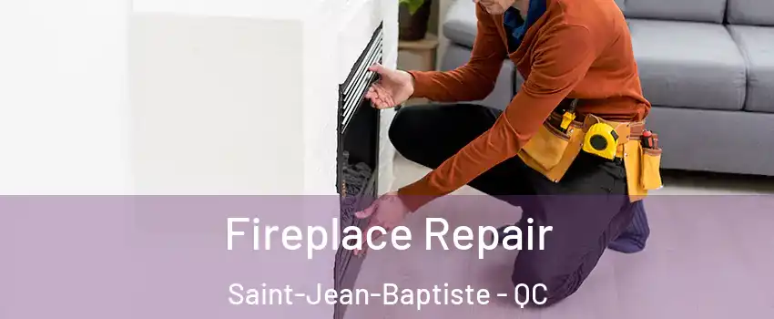  Fireplace Repair Saint-Jean-Baptiste - QC