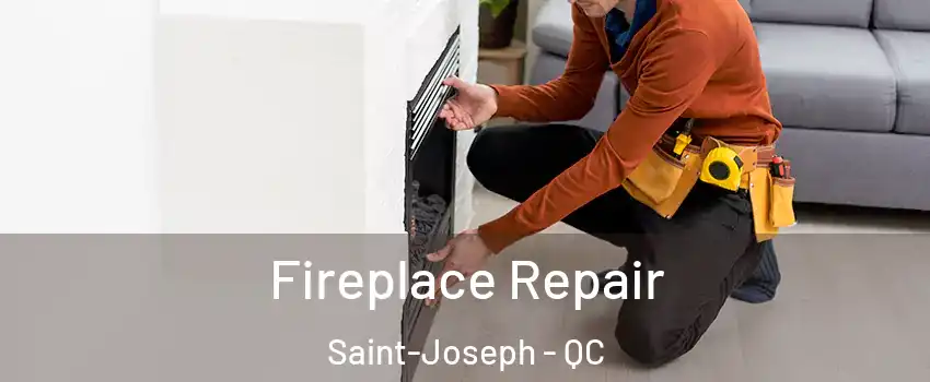  Fireplace Repair Saint-Joseph - QC