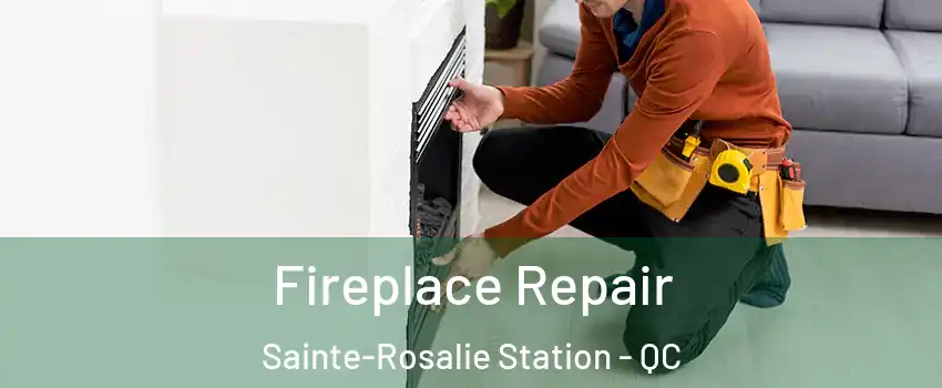  Fireplace Repair Sainte-Rosalie Station - QC