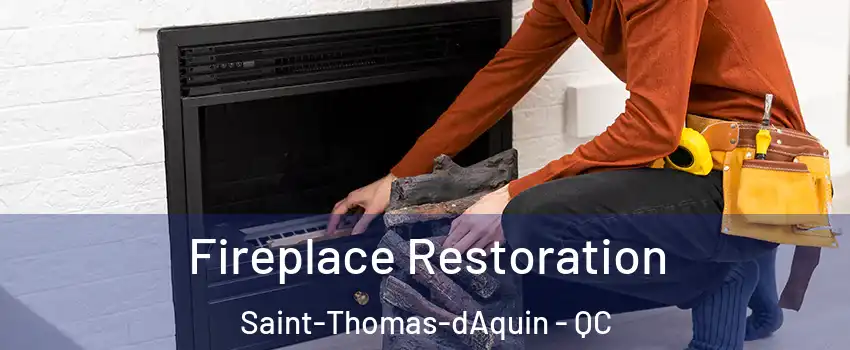  Fireplace Restoration Saint-Thomas-dAquin - QC