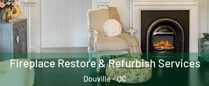 Fireplace Restore & Refurbish Services Douville - QC