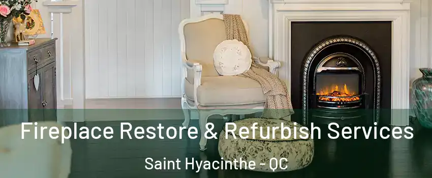 Fireplace Restore & Refurbish Services Saint Hyacinthe - QC