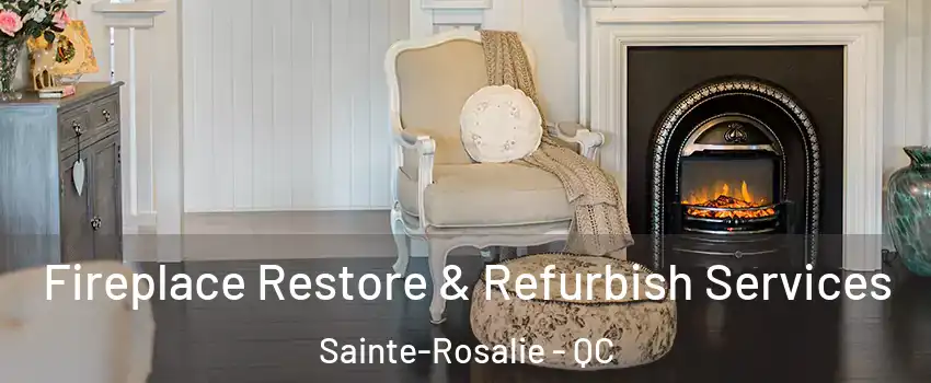 Fireplace Restore & Refurbish Services Sainte-Rosalie - QC