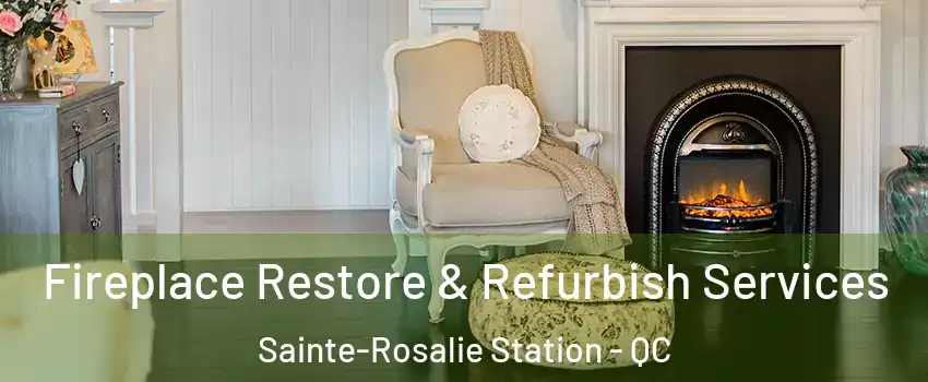 Fireplace Restore & Refurbish Services Sainte-Rosalie Station - QC