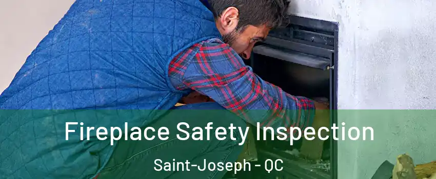  Fireplace Safety Inspection Saint-Joseph - QC