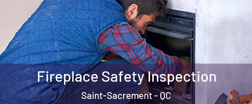  Fireplace Safety Inspection Saint-Sacrement - QC