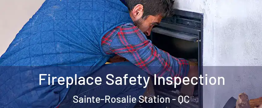 Fireplace Safety Inspection Sainte-Rosalie Station - QC