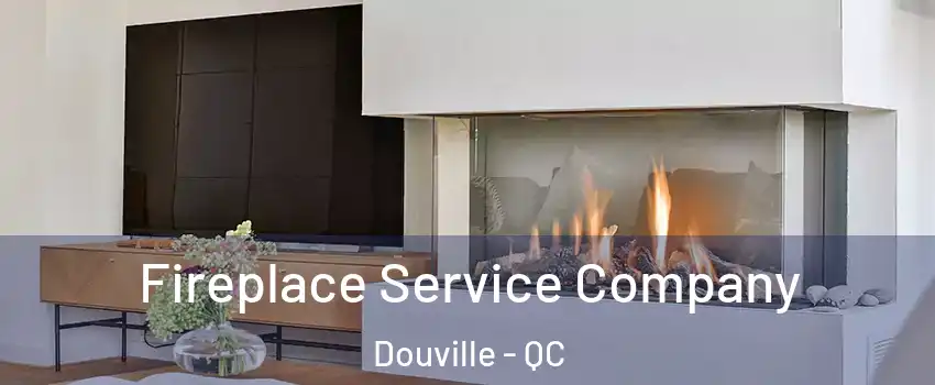  Fireplace Service Company Douville - QC